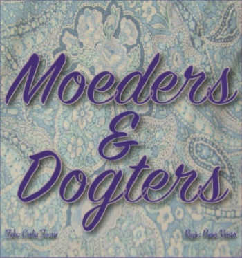 Description: Moeders en Dogters Tags: Moeders en Dogters